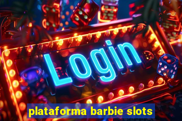 plataforma barbie slots